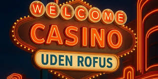 Casinoer uden om ROFUS Find Dine Favoritter Casinoer uden om ROFUS Find Dine Favoritter
